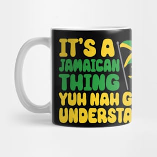 It's A Jamaican Thing Yuh Nah Guh Understand Funny Jamaica Mug